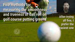 Five different ways to measure smoothness and trueness of golf ball roll on putting greens